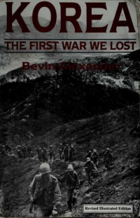 Alexander, Bevin — Korea ·The first war we lost