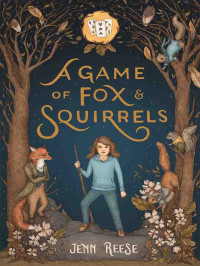 Jenn Reese — A Game of Fox & Squirrels