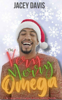 Jacey Davis — The Very Merry Omega: An Unexpected Omegas Holiday Novella