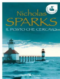 Nicholas Sparks [Sparks, Nicholas] — Il Posto Che Cercavo
