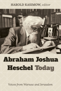 Harold Kasimow; — Abraham Joshua Heschel Today