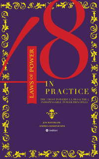 JON WATERLOW ANDREA DOMENICHINI — THE 48 LAWS OF POWER IN PRACTICE