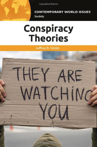 Jeffrey B. Webb — Conspiracy Theories: A Reference Handbook