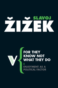 Slavoj iek; — For They Know Not What They Do