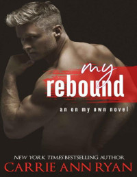 Carrie Ann Ryan [Ryan, Carrie Ann] — My Rebound (On My Own Book 2)