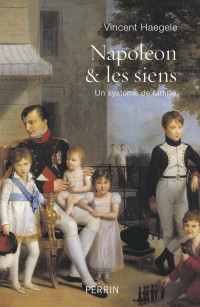 Vincent HAEGELE — Napoléon et les siens