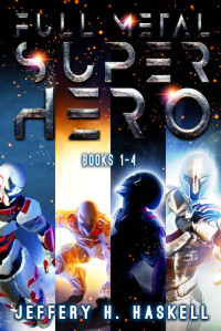 Haskell, Jeffery H. — Full Metal Superhero Box Set [Books 1-4]