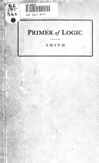 Smith, Henry Bradford, 1882-1938 — A primer of logic