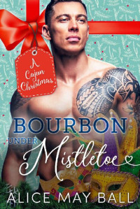 Alice May Ball — Bourbon Under Mistletoe: Christmas Curves, Heat in the Quarter