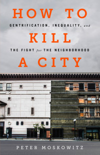 Peter Moskowitz — How to Kill a City