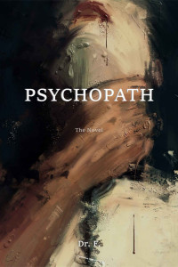 Dr. F. — Psychopath: The Novel (Psychopath; Mason Rome. Book 2)