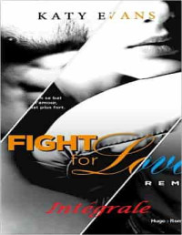 Katy Evans — Fight for Love - Intégrale -