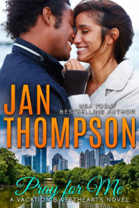 Jan Thompson — Pray For Me: A Caribbean Summer In Atlanta (Vacation Sweethearts 05)