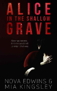 Nova Edwins & Mia Kingsley — Alice in the Shallow Grave