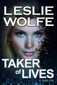 Leslie Wolfe — Taker of Lives: A Gripping Crime Thriller