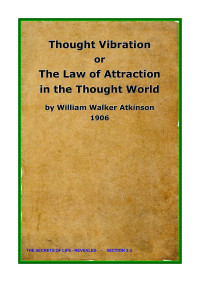 William Walker Atkinson — THOUGHT VIBRATION or the LAW OF ATTRACTION in the TTHOUGHT WORLD