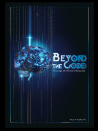 Nilson Rodrigues — Beyond the Code: The Saga of Artificial Intelligence