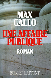 Max GALLO — Une Affaire publique