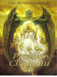 Lois McMaster Bujold — Prokletí Chalionu 1