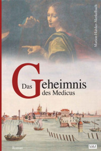 Marion Harder-Merkelbach [Harder-Merkelbach, Marion] — Das Geheimnis des Medicus (Die Bodensee Romane (Historische Reihe, Bd. 3)) (German Edition)