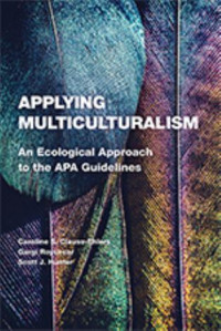 Clauss-Ehlers & Caroline S. & Hunter & Scott J. & Morse & Gayle Skawennio & Tummala-Narra & Pratyusha — Applying Multiculturalism: An Ecological Approach to the APA Guidelines