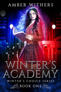 Amber Withers [Withers, Amber] — Winter's Academy: Book One (Winter's Choice #1)