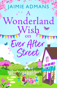 Jaimie Admans — A Wonderland Wish on Ever After Street (The Ever After Street Series)