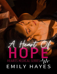 Emily Hayes — A Heart of Hope: A Lesbian/Sapphic Surgeons Romance (Hearts Medical Romance Series Book 2)