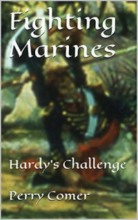 Perry Comer [Comer, Perry] — Fighting Marines: Hardy's Challenge
