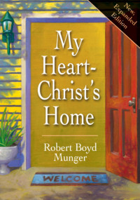 Munger, Robert Boyd; — My Heart--Christ's Home