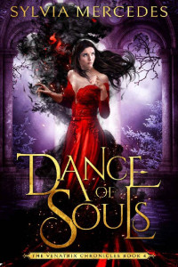 Sylvia Mercedes — Dance of Souls (The Venatrix Chronicles Book 4)
