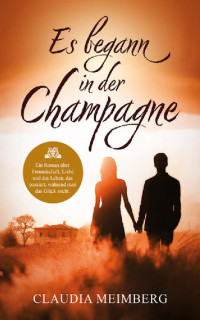 Claudia Meimberg — Es begann in der Champagne