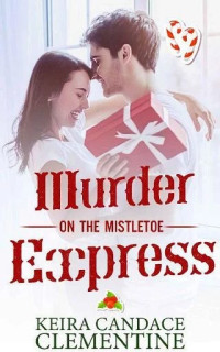 Keira Candace Clementine — Murder on the Mistletoe Express