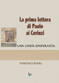 Domenico Barra & Domenico Barra — La prima lettera di Paolo ai Corinzi: Una chiesa (im)perfetta (Italian Edition)