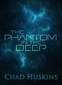 Chad Huskins — The Phantom in the Deep (Rook's Song)