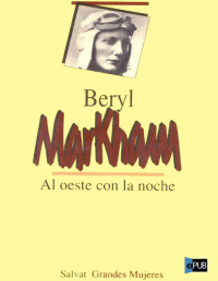 Beryl Markham — Al Oeste Con La Noche