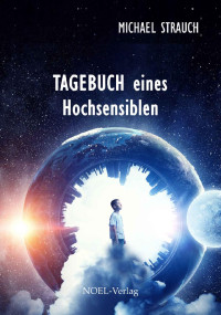 Michael Strauch [Strauch, Michael] — Tagebuch eines Hochsensiblen (German Edition)