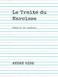 André Gide — Le Traité Du Narcisse - Théorie Du Symbole