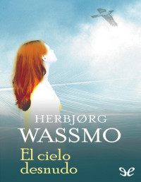 Herbjørg Wassmo — El Cielo Desnudo