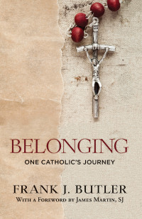 Author, Butler, Frank, J.; — Belonging: One Catholic's Journey