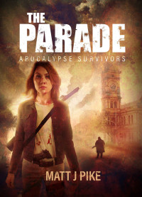 Matt Pike — The Parade: Apocalypse Survivors