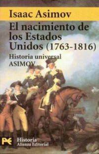 Isaac Asimov — El nacimiento de los estados unidos, 1763-1816