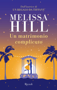 Melissa Hill — Un matrimonio complicato