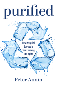 Peter Annin — Purified: How Recycled Sewage Is Transforming Our Water