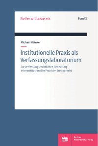 Michael Heinke — Institutionelle Praxis als Verfassungslaboratorium