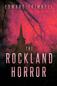 Edward Trimnell [Trimnell, Edward] — The Rockland Horror ('The Rockland Horror' saga Book 1)