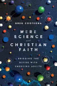 Greg Cootsona — Mere Science and Christian Faith