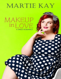 Martie Kay [Kay, Martie] — Makeup in Love