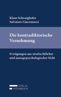 Klaus Schwaighofer;Salvatore Giacomuzzi; — Die kontradiktorische Vernehmung