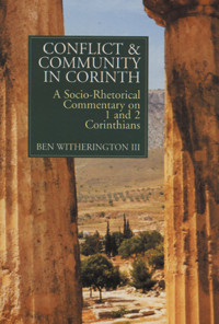 Ben Witherington; — Conflict and Community in Corinth